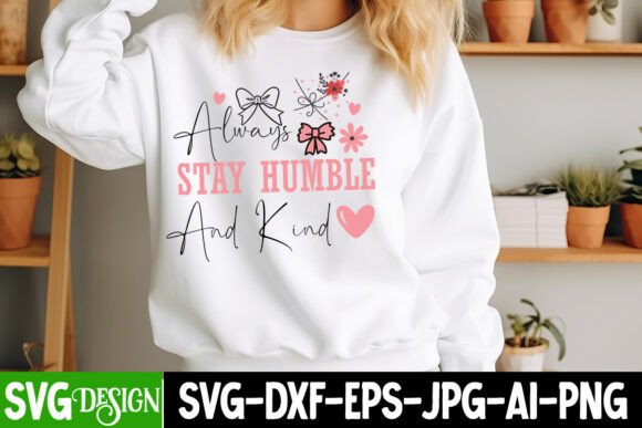 Always Stay Humble and Kind SVG Design