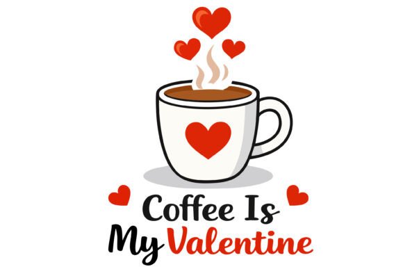 Coffee Is My Valentine SVG with Cup