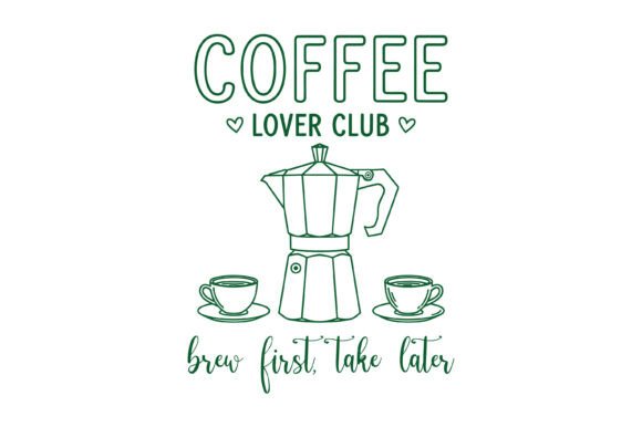 Coffee Lover Club SVG Brew First Print