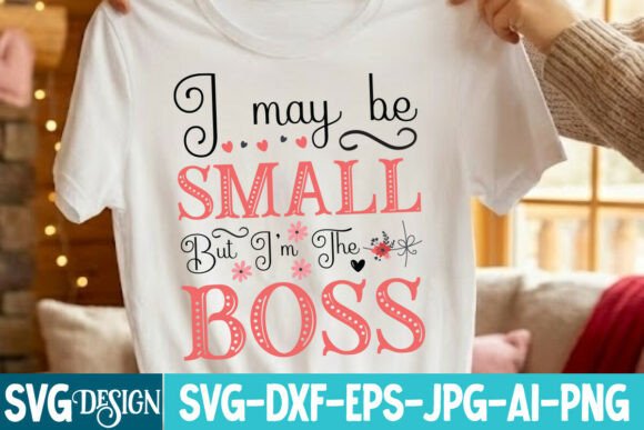 I May Be Small but I’m the Boss SVG
