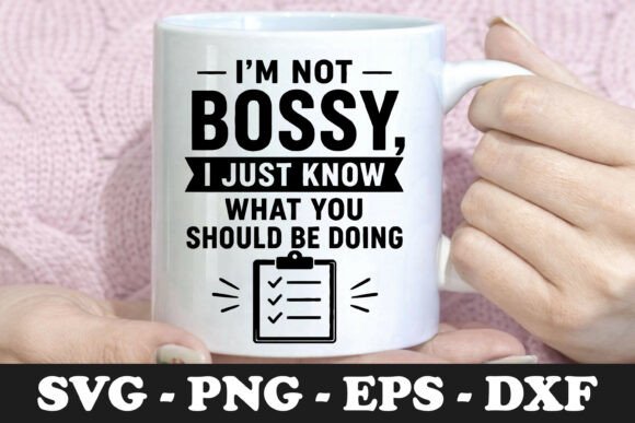 I’m Not Bossy, I Just Know What You