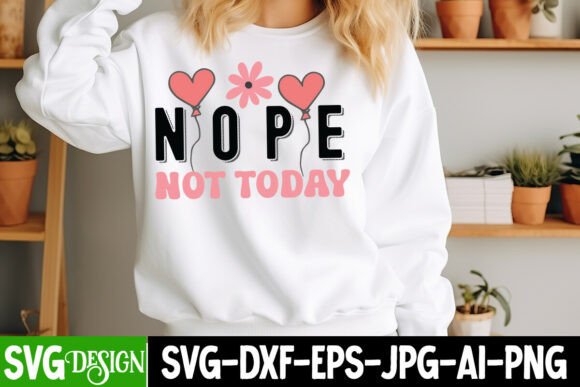 Nope Not Today SVG Design, Sarcastic SVG